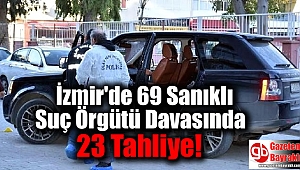 İzmir'de 69 Sanıklı Suç Örgütü Davasında 23 Tahliye