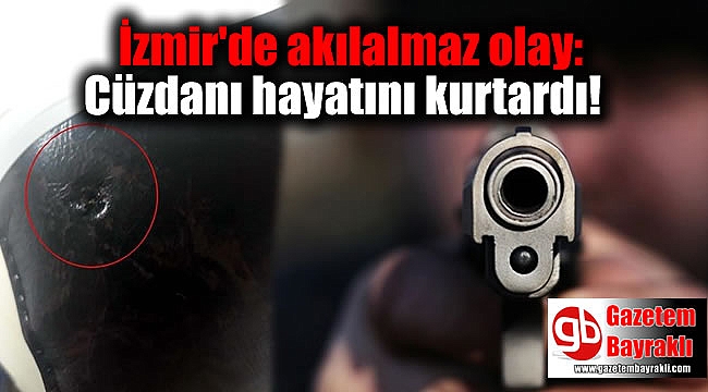 İzmir'de akılalmaz olay: Cüzdanı hayatını kurtardı