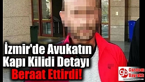 İzmir'de Avukatın Kapı Kilidi Detayı Beraat Ettirdi