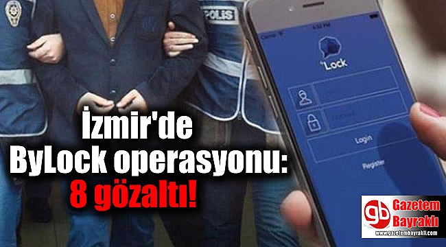 İzmir'de ByLock operasyonu: 8 gözaltı