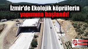 İzmir'de Ekolojik köprülerin yapımına başlandı