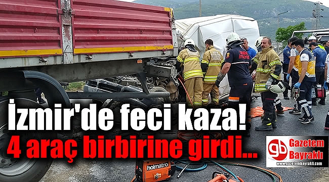İzmir'de feci kaza: 4 araç birbirine girdi