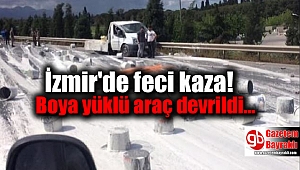 İzmir'de feci kaza: Boya yüklü araç devrildi