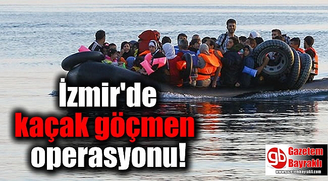 İzmir'de Kaçak Göçmen Operasyonu
