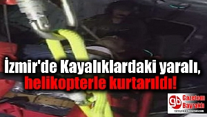 İzmir'de Kayalıklardaki yaralı, helikopterle kurtarıldı