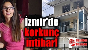 İzmir'de korkunç intihar