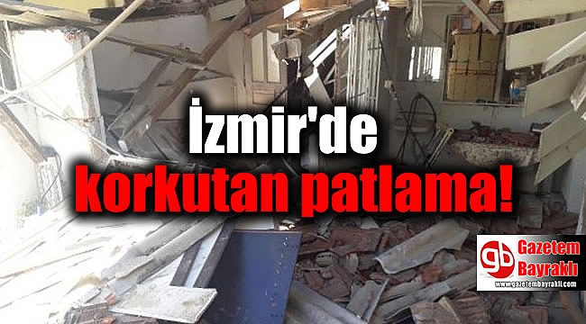 İzmir'de korkutan patlama