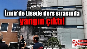 İzmir'de Lisede ders sırasında yangın çıktı