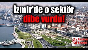 İzmir'de o sektör dibe vurdu