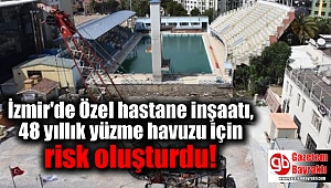 İzmir'de Özel hastane inşaatı, 48 yıllık yüzme havuzu için risk oluşturdu