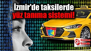 İzmir'de taksilerde yüz tanıma sistemine geçiliyor