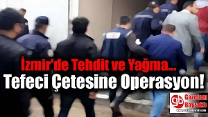 İzmir'de Tefeci Çetesine Operasyon