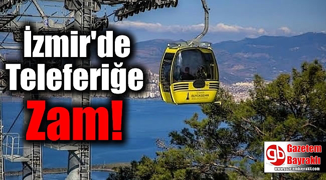 İzmir'de Teleferiğe Zam