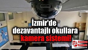 İzmir'de tüm dezavantajlı okullara kamera sistemi kurulacak