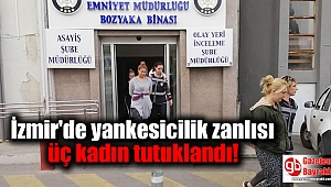 İzmir'de yankesicilik zanlısı üç kadın tutuklandı