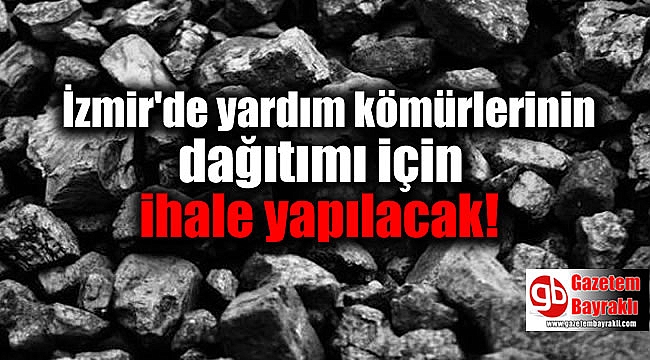 İzmir'de yardım kömürlerinin dağıtımı için ihale yapılacak