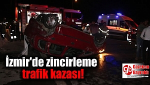 İzmir'de zincirleme trafik kazası