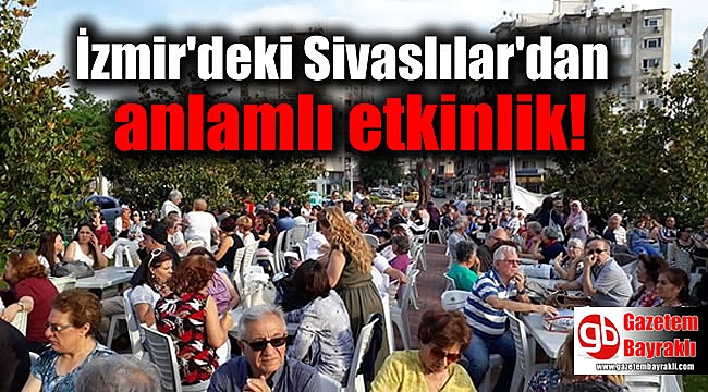 İzmir'deki Sivaslılar'dan anlamlı etkinlik