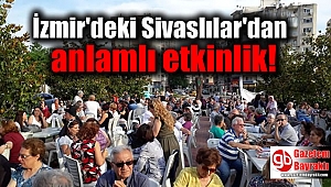 İzmir'deki Sivaslılar'dan anlamlı etkinlik