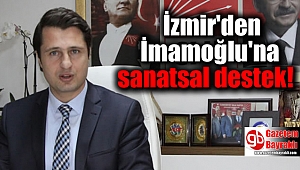İzmir'den İmamoğlu'na sanatsal destek