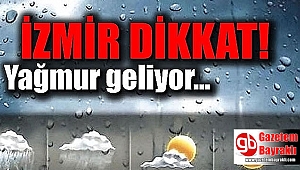 İzmir dikkat: Yağmur geliyor
