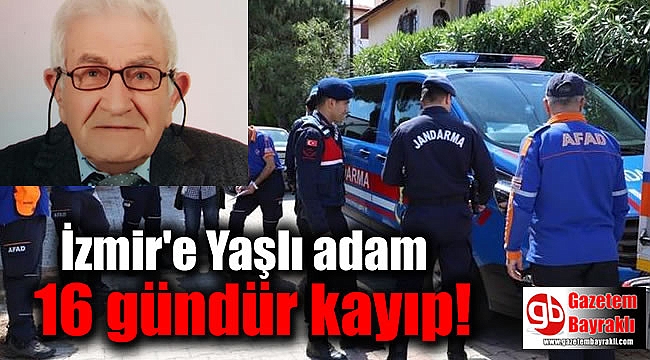 İzmir'e Yaşlı adam 16 gündür kayıp