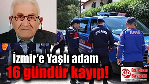 İzmir'e Yaşlı adam 16 gündür kayıp