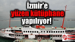 İzmir'e yüzen kütüphane yapılıyor