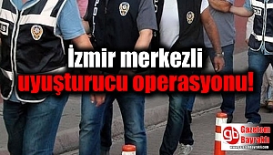 İzmir merkezli uyuşturucu operasyonu