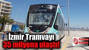 İzmir Tramvayı 35 milyona ulaştı