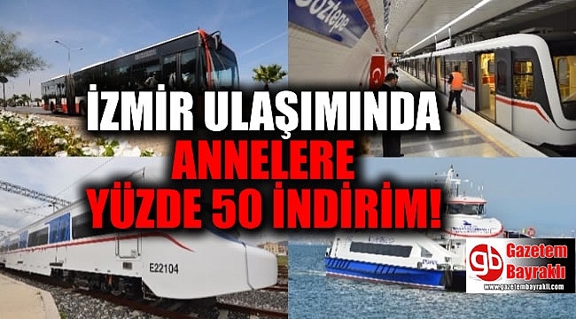 İzmir ulaşımında yüzde 50 anne indirimi