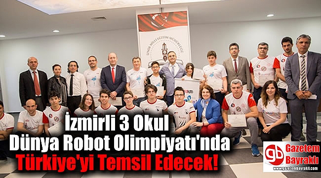 İzmirli 3 Okul Dünya Robot Olimpiyatı'nda Türkiye'yi Temsil Edecek