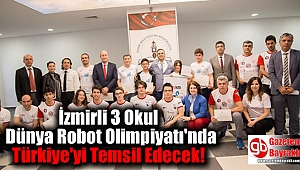 İzmirli 3 Okul Dünya Robot Olimpiyatı'nda Türkiye'yi Temsil Edecek