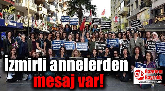İzmirli annelerden mesaj var