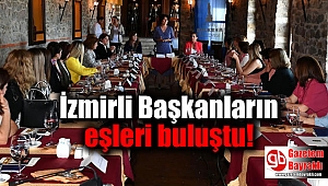 İzmirli Başkanların eşleri buluştu