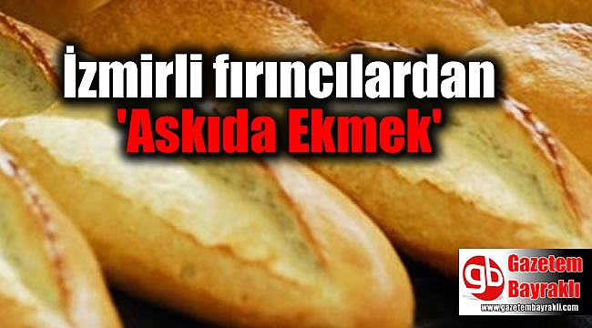 İzmirli fırıncılardan 'Askıda Ekmek'