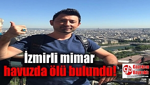 İzmirli mimar havuzda ölü bulundu