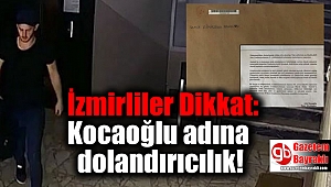 İzmirliler Dikkat: Kocaoğlu adına dolandırıcılık