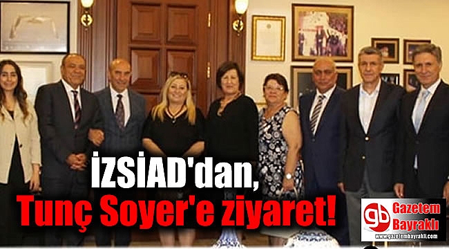 İZSİAD'dan, Tunç Soyer'e ziyaret