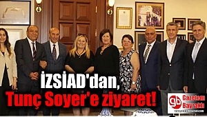 İZSİAD'dan, Tunç Soyer'e ziyaret