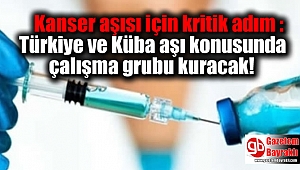 Kanser aşısı için kritik adım : Türkiye ve Küba aşı konusunda çalışma grubu kuracak