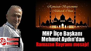 MHP Bayraklı İlçe Başkanı Mehmet Aydın'dan Ramazan Bayramı mesajı