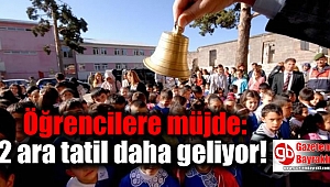 Öğrencilere müjde : 2 ara tatil daha geliyor