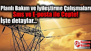 Planlı Bakım ve İyileştirme Çalışmaları Sms ve E-posta ile Cepte