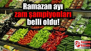 Ramazan ayı zam şampiyonları belli oldu