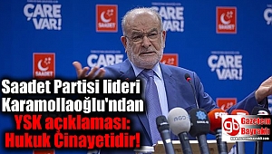 Saadet Partisi lideri Karamollaoğlu'ndan YSK açıklaması: Hukuk Cinayetidir