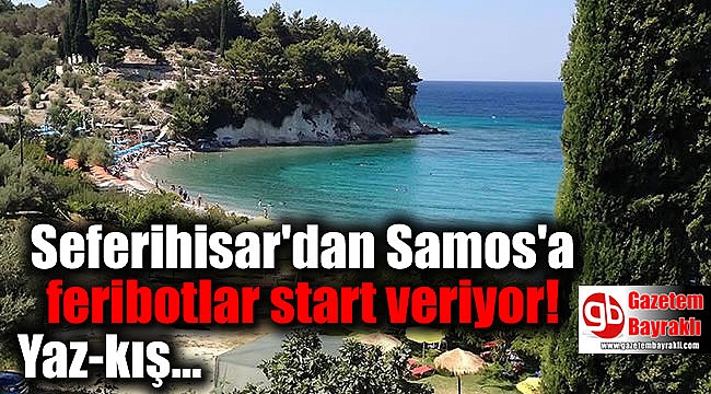 Seferihisar'dan Samos'a feribotlar start veriyor