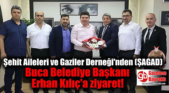 Şehit Aileleri ve Gaziler Derneği'nden (ŞAGAD) Buca Belediye Başkanı Erhan Kılıç'a ziyaret