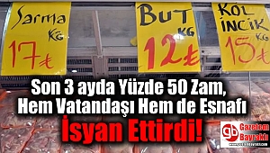 Son 3 ayda Yüzde 50 Zam, Hem Vatandaşı Hem de Esnafı İsyan Ettirdi
