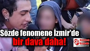 Sözde fenomene İzmir'de bir dava daha